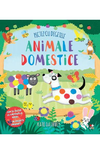 Pictez cu degetele. Animale domestice de Kate Daubney [1]