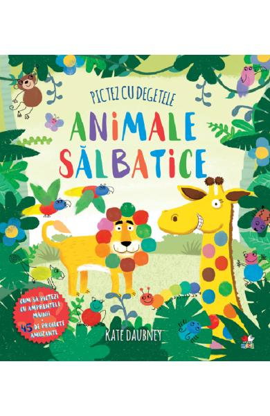 Pictez cu degetele. Animale salbatice de Kate Daubney [1]