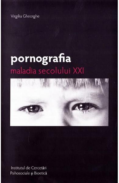 Pornografia, maladia secolului XXI [1]