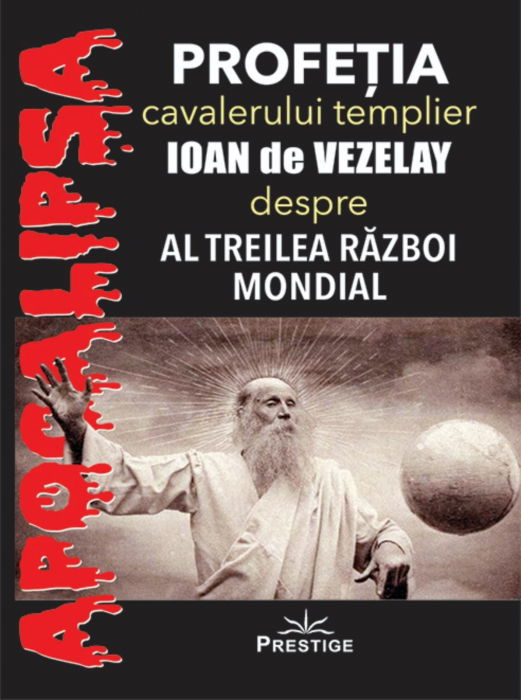 Profetia cavalerului templier Ioan de Vezelay [1]