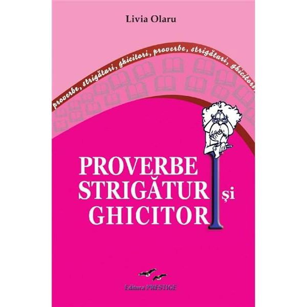 Proverbe, Strigaturi si Ghicitori de Livia Olaru [1]