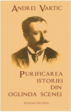 Purificarea istoriei din oglinda scenei de Andrei Vartic [1]