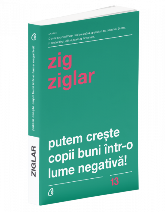 Putem creste copii buni intr-o lume negativa! de Zig Ziglar [1]