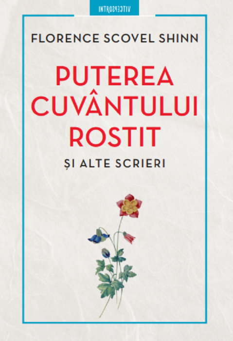Puterea cuvantului rostit si alte scrieri de Florence Scovel Shinn [2]