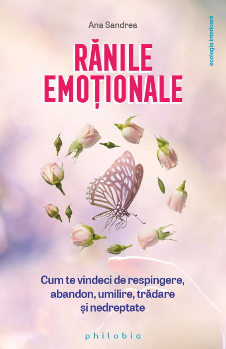 Ranile emotionale. Cum sa te vindeci de respingere, abandon, umilire, tradare si nedreptate [1]