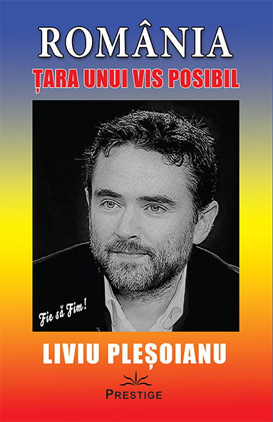 ROMANIA - Tara unui VIS posibil de Liviu Plesoianu [1]