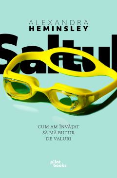 Saltul. Cum am invatat sa ma bucur de valuri de Alexandra Heminsley [3]