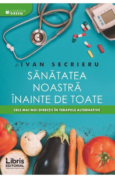 Sanatatea noastra inainte de toate de Ivan Secrieru [1]