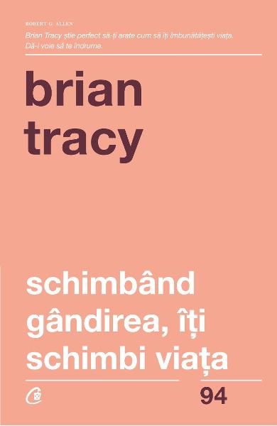 Schimband gandirea, iti schimbi viata de Brian Tracy [2]