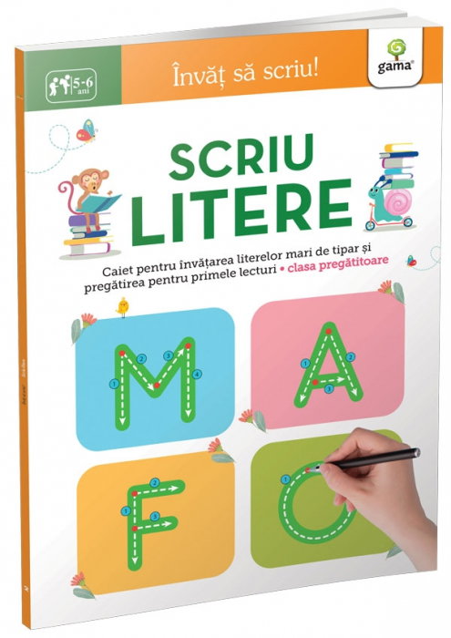 Scriu litere 5-6 ani. Invat sa scriu! Caiet pentru invatarea literelor mari de tipar si pregatirea pentru primele lecturi. Clasa pregatitoare [1]