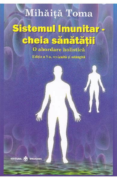 Sistemul imunitar - Cheia sanatatii de Mihaita Toma [1]
