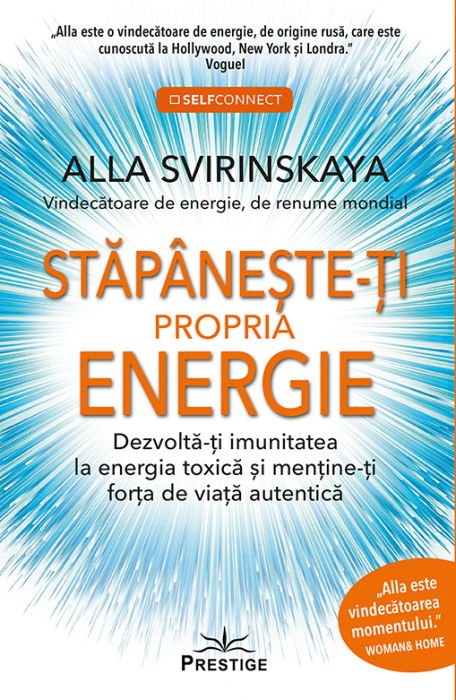 Stapaneste-ti propria energie. Dezvolta-ti imunitatea la energia toxica si mentine-ti forta de viata autentica [1]