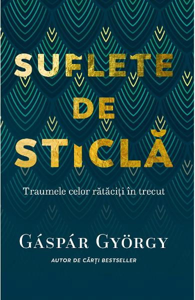 Suflete de sticla de Gaspar Gyorgy [1]