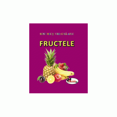 Sunt mic si vreau sa aflu - Fructele [1]