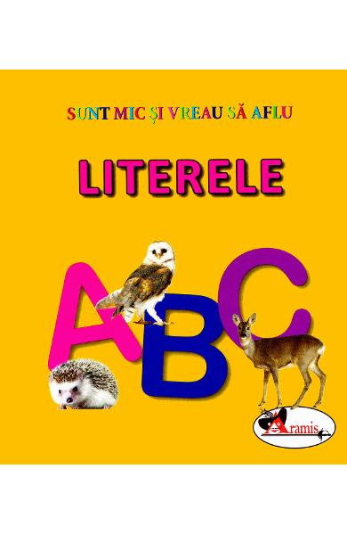 Sunt mic si vreau sa aflu. Literele [1]