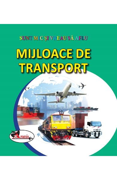 Sunt mic si vreau sa aflu. Mijloace de transport [1]