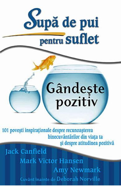 Supa de pui pentru suflet: Gandeste pozitiv de Jack Canfield, Mark Victor Hansen, Amy Newmark [1]