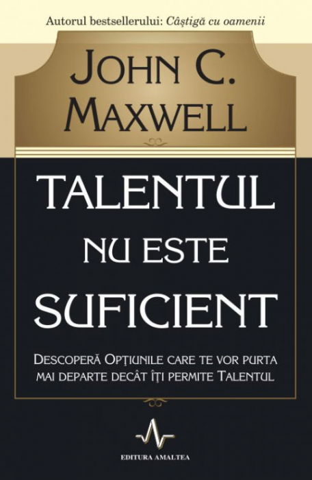 Talentul nu este suficient de John C. Maxwell [2]