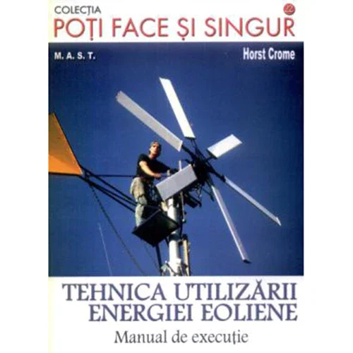 Tehnica utilizarii energiei eoliene de Horst Crome [1]