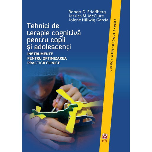 Tehnici de terapie cognitiva pentru copii si adolescenti de Robert D. Friedberg [1]