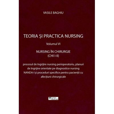 Teoria si practica nursing, volumul VI. Nursing in chirurgie [1]