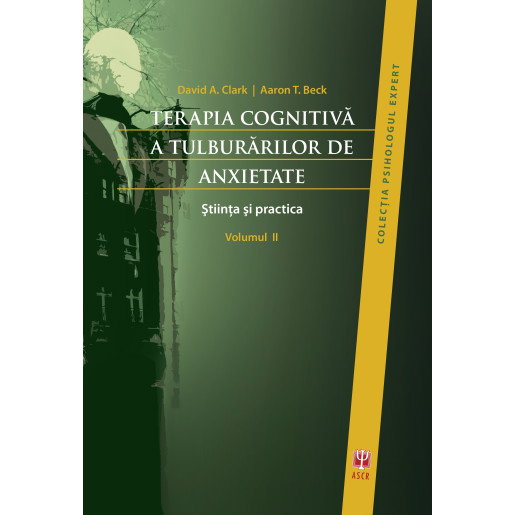 Terapia cognitiva a tulburarilor de anxietate. Volumul I si II de David A. Clark [2]