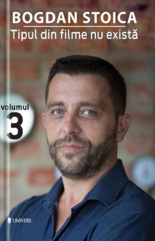 Tipul din filme nu exista, volumul 3 de Bogdan Stoica [1]