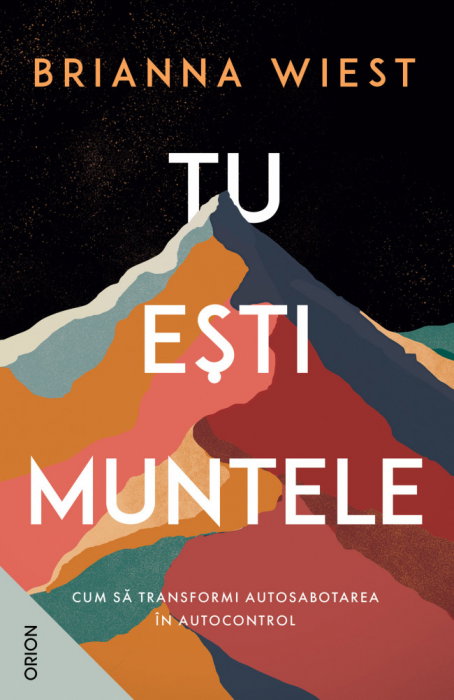 Tu esti muntele. Cum sa transformi autosabotarea in autocontrol [1]