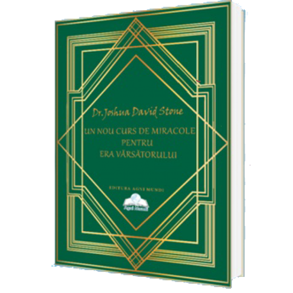 Un Nou Curs De Miracole Pentru Era Varsatorului de Dr. Joshua David Stone [1]