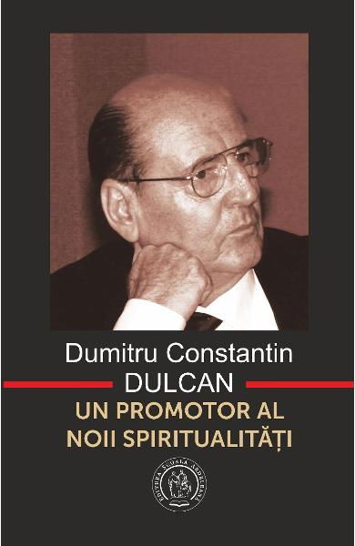 Un Promotor Al Noii Spiritualitati de Dumitru Constantin Dulcan [2]