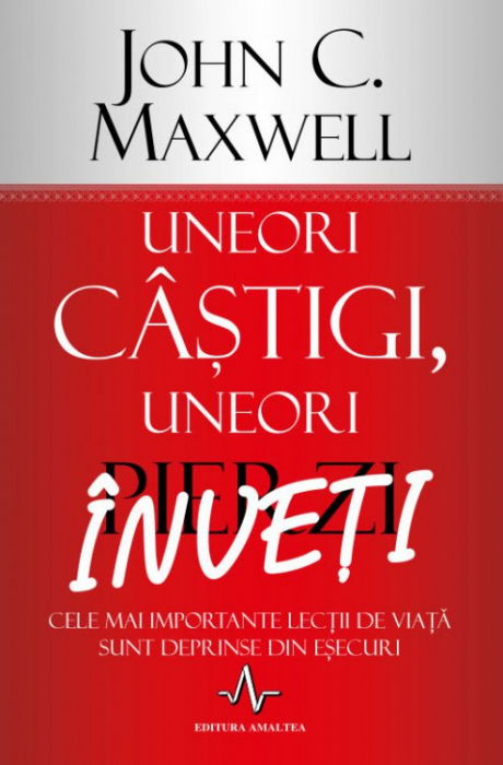 Uneori castigi, uneori inveti de John C. Maxwell [1]