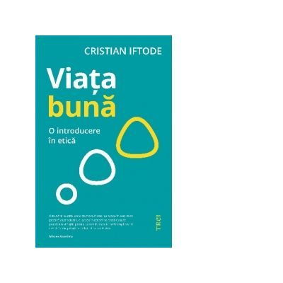 Viata buna. O introducere in etica de Cristian Iftode [1]