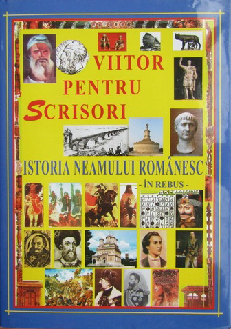 Viitor pentru scrisori. Istoria neamului romanesc in rebus [1]