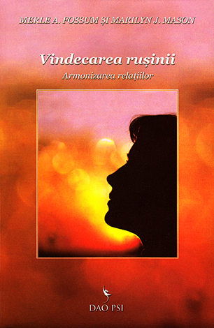 Vindecarea rusinii. Armonizarea relatiilor de Merle A. Fossum, Marilyn J. Mason [2]