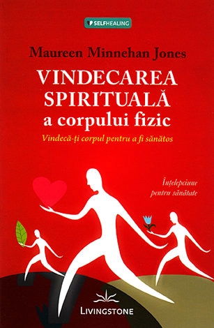 Vindecarea spirituala a corpului fizic [1]