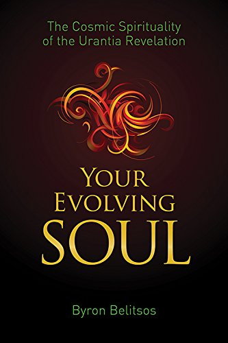 Your Evolving Soul: The Cosmic Spirituality of the Urantia Revelation [1]