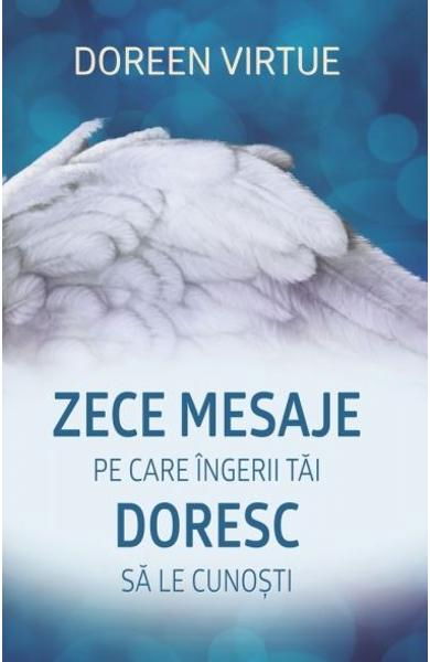 Zece mesaje pe care ingerii tai doresc sa le cunosti de Doreen Virtue [1]