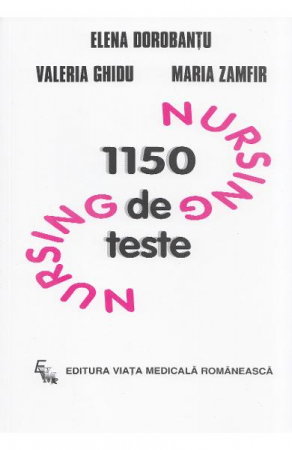 Medicina & Farmacie - 1150 de teste de nursing de Elena Dorobantu, Valeria Ghidu, Maria Zamfir