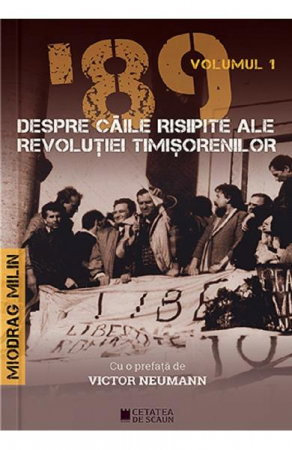 Librarie - '89 despre caile risipite ale revolutiei timisorenilor Vol.1