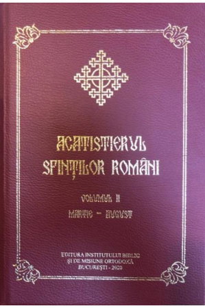 Religie - Acatistierul sfintilor romani, Vol. II (Martie-August)