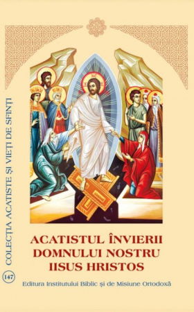 Religie - Acatistul Invierii Domnului nostru Iisus Hristos