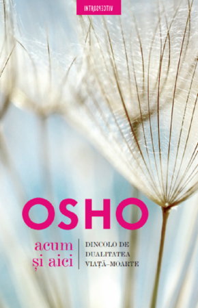 Acum si aici de Osho [1]
