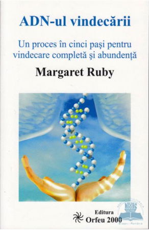 Spiritualitate - Ezoterism - ADN-ul vindecarii de Margaret Ruby