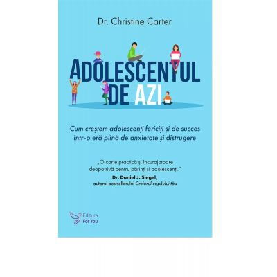 Parenting & Familie - Adolescentul de azi de Dr. Christine Carter