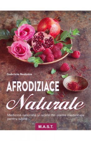 Spiritualitate - Ezoterism - Afrodiziace naturale de Gabriela Nedoma