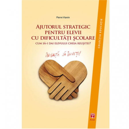Librarie - Ajutorul strategic pentru elevii cu dificultati scolare de Pierre Vianin
