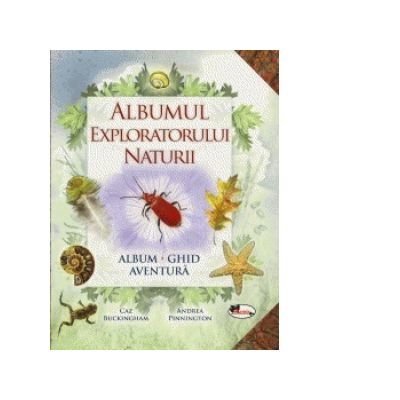 Carti pentru copii - Albumul exploratorului naturii - ghid aventura