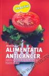 Sanatate - Alimentatia Anticancer. Peste 200 de retete pentru toate zilele. Suplimente naturiste recomandate