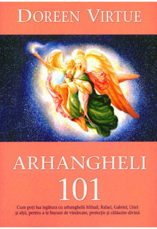 Dezvoltare Spirituala - Arhangheli 101 de Doreen Virtue