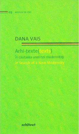 Non-fictiune - Arhi-teste (texts). In cautarea unei noi modernitati. In Search of a New Modernity
